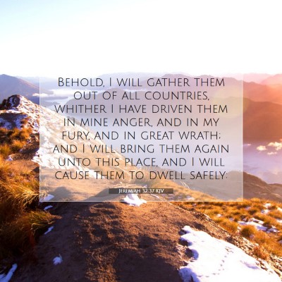 Picture 07 - Jeremiah 32:37 KJV - Behold, I will gather them out of all countries, - Bible Verse Picture