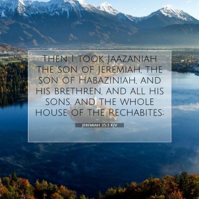 Picture 07 - Jeremiah 35:3 KJV - Then I took Jaazaniah the son of Jeremiah, the - Bible Verse Picture