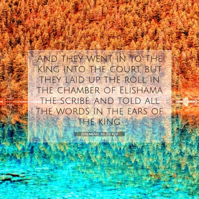 Picture 07 - Jeremiah 36:20 KJV - And they went in to the king into the court, but - Bible Verse Picture