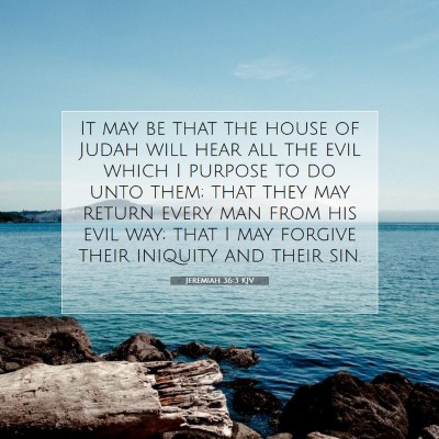 Picture 07 - Jeremiah 36:3 KJV - It may be that the house of Judah will hear all - Bible Verse Picture