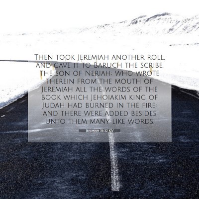 Picture 07 - Jeremiah 36:32 KJV - Then took Jeremiah another roll, and gave it to - Bible Verse Picture