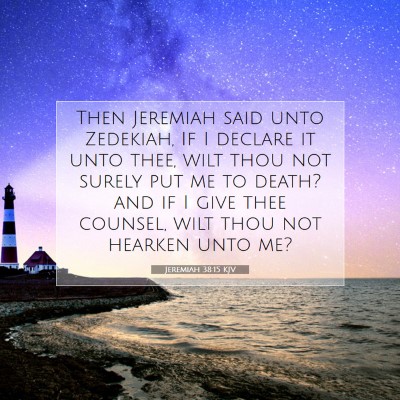 Picture 07 - Jeremiah 38:15 KJV - Then Jeremiah said unto Zedekiah, If I declare it - Bible Verse Picture