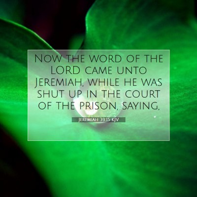 Picture 07 - Jeremiah 39:15 KJV - Now the word of the LORD came unto Jeremiah, - Bible Verse Picture