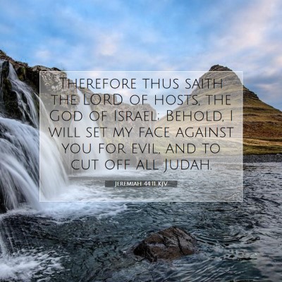 Picture 07 - Jeremiah 44:11 KJV - Therefore thus saith the LORD of hosts, the God - Bible Verse Picture