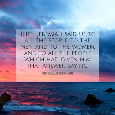 Picture 07 - Jeremiah 44:20 KJV - Then Jeremiah said unto all the people, to the - Bible Verse Picture