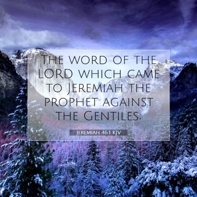 Picture 07 - Jeremiah 46:1 KJV - The word of the LORD which came to Jeremiah the - Bible Verse Picture