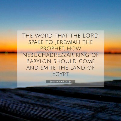 Picture 07 - Jeremiah 46:13 KJV - The word that the LORD spake to Jeremiah the - Bible Verse Picture