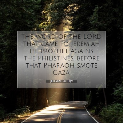 Picture 07 - Jeremiah 47:1 KJV - The word of the LORD that came to Jeremiah the - Bible Verse Picture