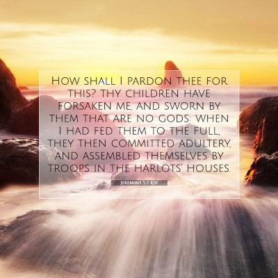 Picture 07 - Jeremiah 5:7 KJV - How shall I pardon thee for this? thy children - Bible Verse Picture