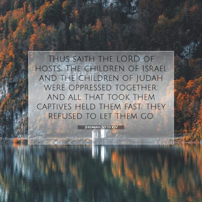 Picture 07 - Jeremiah 50:33 KJV - Thus saith the LORD of hosts; The children of - Bible Verse Picture