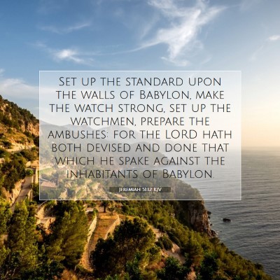 Picture 07 - Jeremiah 51:12 KJV - Set up the standard upon the walls of Babylon, - Bible Verse Picture