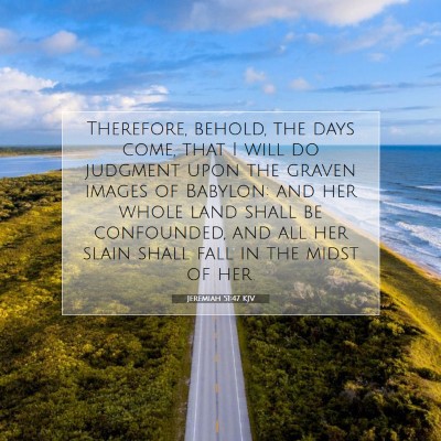 Picture 07 - Jeremiah 51:47 KJV - Therefore, behold, the days come, that I will do - Bible Verse Picture
