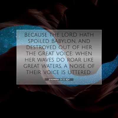 Picture 07 - Jeremiah 51:55 KJV - Because the LORD hath spoiled Babylon, and - Bible Verse Picture