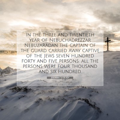 Picture 07 - Jeremiah 52:30 KJV - In the three and twentieth year of Nebuchadrezzar - Bible Verse Picture