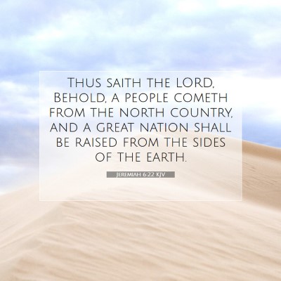 Picture 07 - Jeremiah 6:22 KJV - Thus saith the LORD, Behold, a people cometh from - Bible Verse Picture
