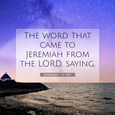 Picture 07 - Jeremiah 7:1 KJV - The word that came to Jeremiah from the LORD, - Bible Verse Picture