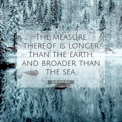 Picture 07 - Job 11:9 KJV - The measure thereof is longer than the earth, and - Bible Verse Picture