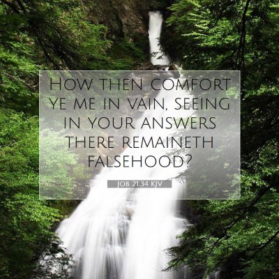 Picture 07 - Job 21:34 KJV - How then comfort ye me in vain, seeing in your - Bible Verse Picture