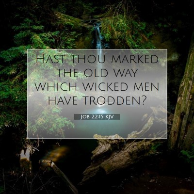 Picture 07 - Job 22:15 KJV - Hast thou marked the old way which wicked men - Bible Verse Picture