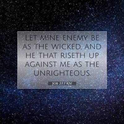 Picture 07 - Job 27:7 KJV - Let mine enemy be as the wicked, and he that - Bible Verse Picture