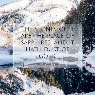 Picture 07 - Job 28:6 KJV - The stones of it are the place of sapphires: and - Bible Verse Picture
