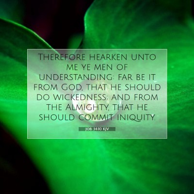 Picture 07 - Job 34:10 KJV - Therefore hearken unto me ye men of - Bible Verse Picture