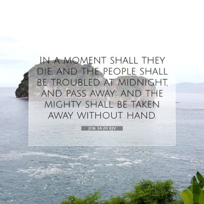 Picture 07 - Job 34:20 KJV - In a moment shall they die, and the people shall - Bible Verse Picture