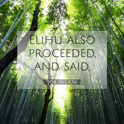 Picture 07 - Job 36:1 KJV - Elihu also proceeded, and - Bible Verse Picture