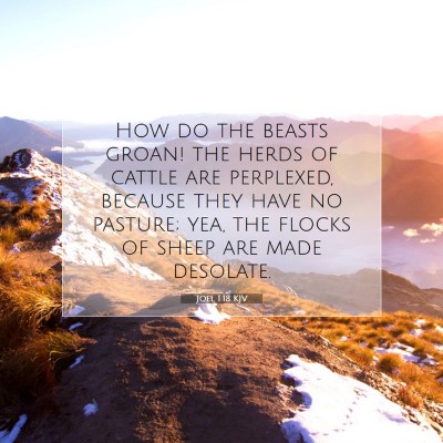 Picture 07 - Joel 1:18 KJV - How do the beasts groan! the herds of cattle are - Bible Verse Picture