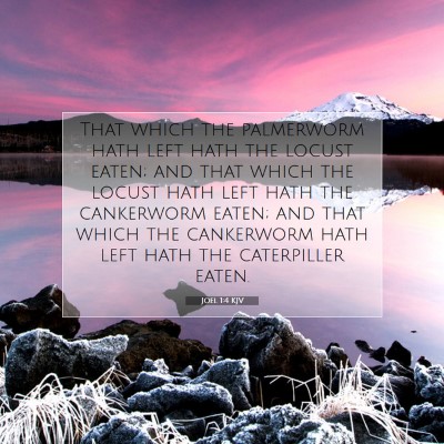 Picture 07 - Joel 1:4 KJV - That which the palmerworm hath left hath the - Bible Verse Picture