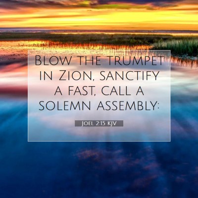 Picture 07 - Joel 2:15 KJV - Blow the trumpet in Zion, sanctify a fast, call a - Bible Verse Picture