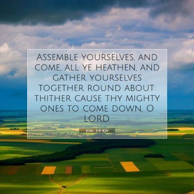 Picture 07 - Joel 3:11 KJV - Assemble yourselves, and come, all ye heathen, - Bible Verse Picture