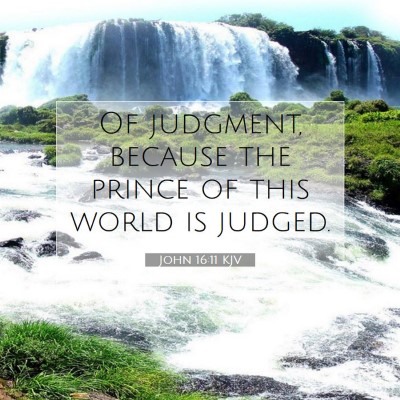 Picture 07 - John 16:11 KJV - Of judgment, because the prince of this world is - Bible Verse Picture