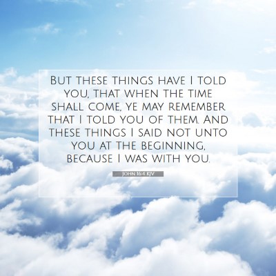 Picture 07 - John 16:4 KJV - But these things have I told you, that when the - Bible Verse Picture