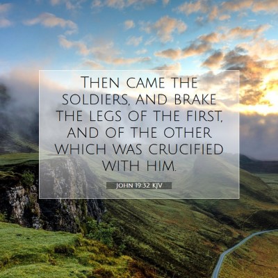 Picture 07 - John 19:32 KJV - Then came the soldiers, and brake the legs of the - Bible Verse Picture
