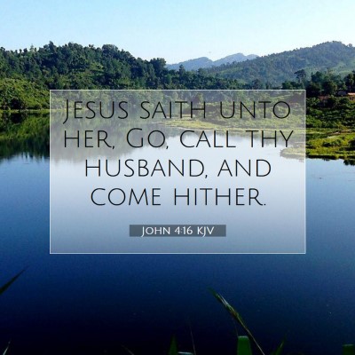 Picture 07 - John 4:16 KJV - Jesus saith unto her, Go, call thy husband, and - Bible Verse Picture