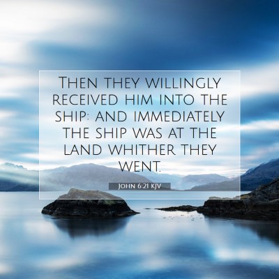 Picture 07 - John 6:21 KJV - Then they willingly received him into the ship: - Bible Verse Picture