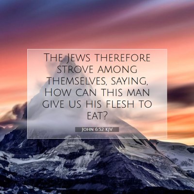 Picture 07 - John 6:52 KJV - The Jews therefore strove among themselves, - Bible Verse Picture