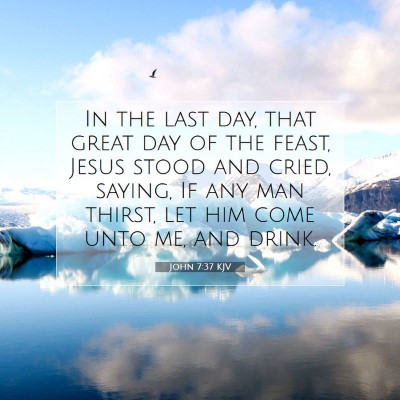Picture 07 - John 7:37 KJV - In the last day, that great day of the feast, - Bible Verse Picture