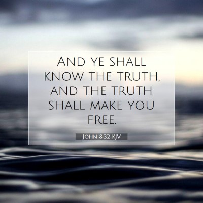 Picture 07 - John 8:32 KJV - And ye shall know the truth, and the truth shall - Bible Verse Picture
