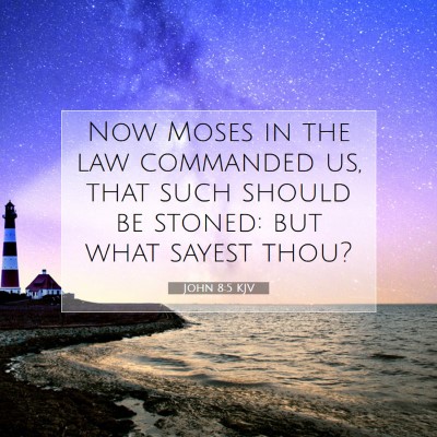 Picture 07 - John 8:5 KJV - Now Moses in the law commanded us, that such - Bible Verse Picture