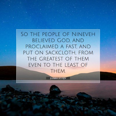 Picture 07 - Jonah 3:5 KJV - So the people of Nineveh believed God, and - Bible Verse Picture