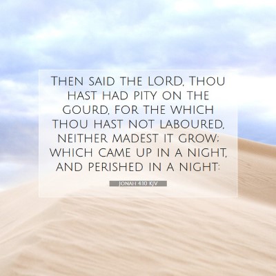 Picture 07 - Jonah 4:10 KJV - Then said the LORD, Thou hast had pity on the - Bible Verse Picture