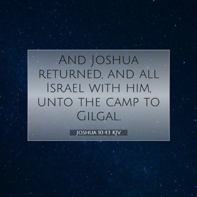 Picture 07 - Joshua 10:43 KJV - And Joshua returned, and all Israel with him, - Bible Verse Picture