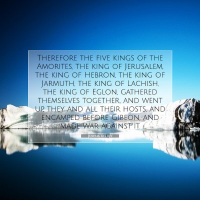 Picture 07 - Joshua 10:5 KJV - Therefore the five kings of the Amorites, the - Bible Verse Picture