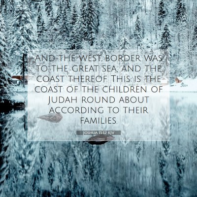 Picture 07 - Joshua 15:12 KJV - And the west border was to the great sea, and the - Bible Verse Picture