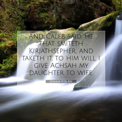 Picture 07 - Joshua 15:16 KJV - And Caleb said, He that smiteth Kirjathsepher, - Bible Verse Picture