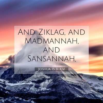 Picture 07 - Joshua 15:31 KJV - And Ziklag, and Madmannah, and - Bible Verse Picture