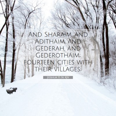 Picture 07 - Joshua 15:36 KJV - And Sharaim, and Adithaim, and Gederah, and - Bible Verse Picture