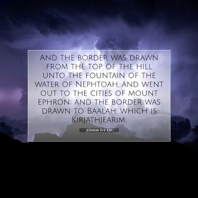 Picture 07 - Joshua 15:9 KJV - And the border was drawn from the top of the hill - Bible Verse Picture